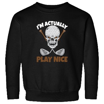 Discover I'm Actually Play Nice Golf Sweatshirts
