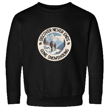 Discover Gone Snowshoeing Sweatshirts