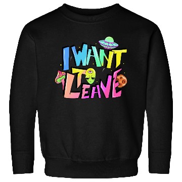 Discover I want to leave Sweatshirts