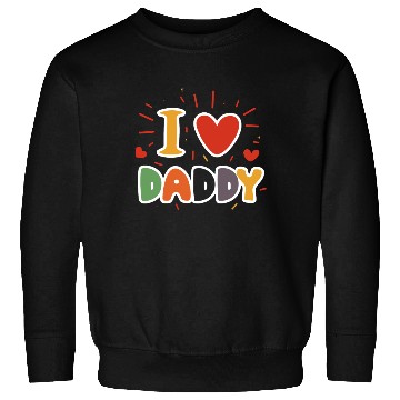 Discover I Love My Daddy Best Dad Ever Father's Cool Kids Sweatshirts