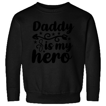 Discover Daddy is my hero Sweatshirts