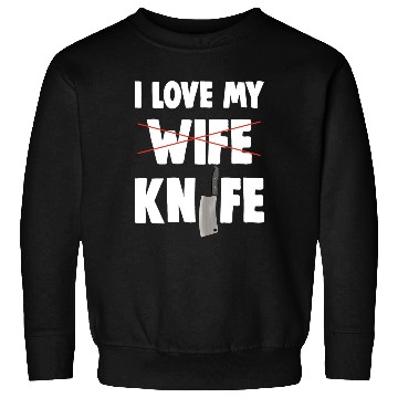 Discover I Love My Wife Knife Sweatshirts