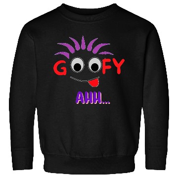 Discover FUNNY T Goofy Ahh Best Gift For Friends Sweatshirts