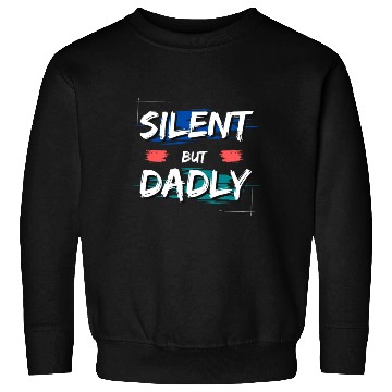 Discover Funny dad Silent but dadly Premium Sweatshirts