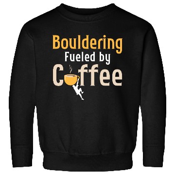 Discover Bouldering Fueled By Coffee Climbing Boulder Sweatshirts