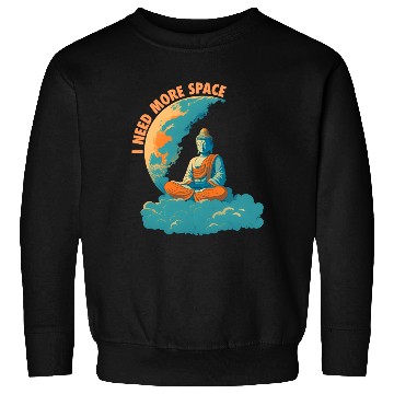 Discover i need more space buddha Sweatshirts
