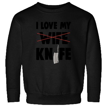 Discover I Love My Wife Knife Sweatshirts