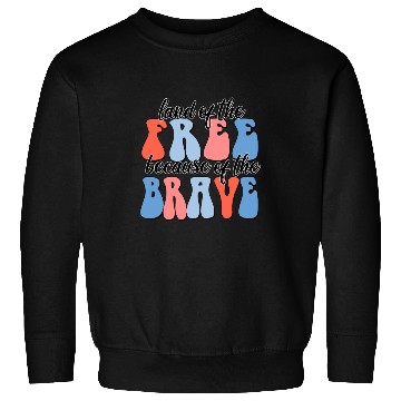 Discover land of the free because of the brave Sweatshirts
