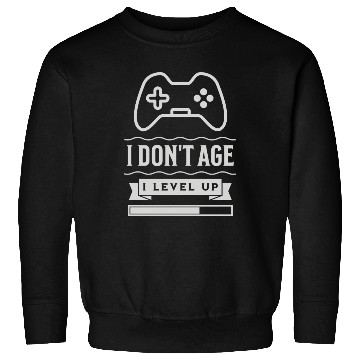 Discover I Don t Age I Level Up Sweatshirts