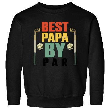 Discover Funny Best Papa By Par Father s Day Golf Sweatshirts