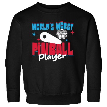 Discover World s Worst Pinball Player Sweatshirts