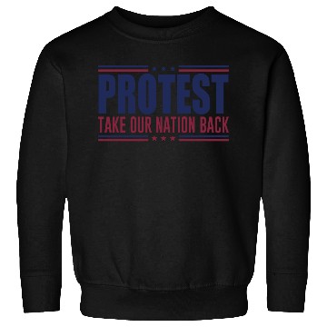 Discover Protest Take Our Nation Back Trump 2024 Election Sweatshirts