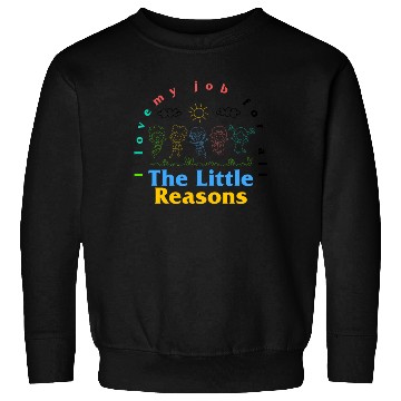 Discover Teacher Sweatshirts, I Love My Job For All The Little