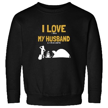 Discover I love my Husband Camping Campgrounds Glamping Sweatshirts