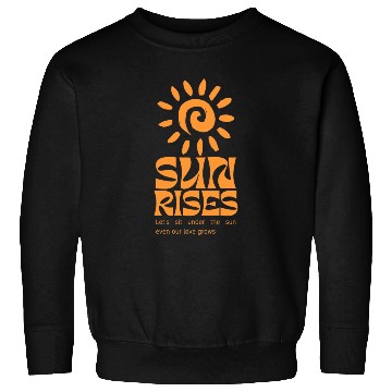Discover Sun Rises Sweatshirts