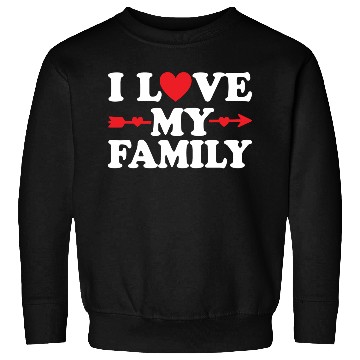 Discover I love my Family Sweatshirts