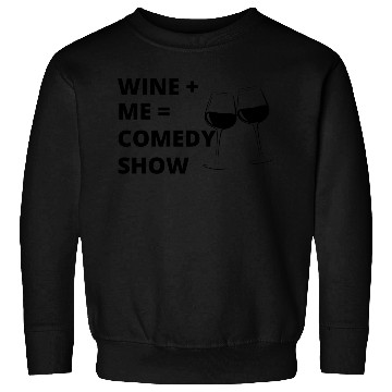 Discover Sip & Smile: Wine + Me = Comedy Collection Sweatshirts