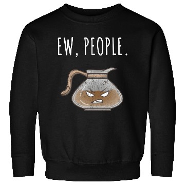 Discover Ew People Angry Coffee Pot Distressed Sweatshirts