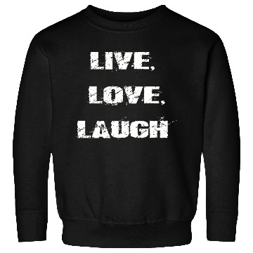 Discover live love laugh Sweatshirts