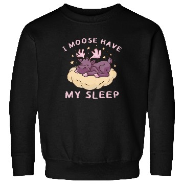 Discover I Moose Have My Sleep Youth Cute Moose Sweatshirts