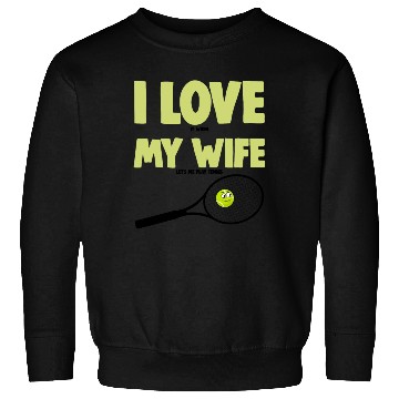 Discover I love My Wife Sweatshirts
