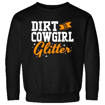 Discover Funny Barrel Racing Women Dirt Is Cowgirl Glitter Sweatshirts