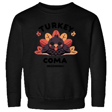 Discover Turkey Coma Incoming! Sweatshirts