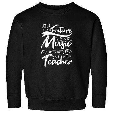 Discover Future music teacher Sweatshirts