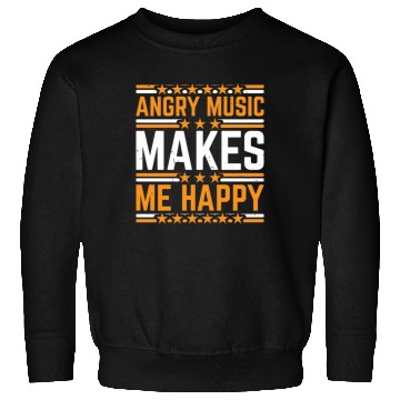 Discover Angry Music Makes Me Happy 7 Sweatshirts