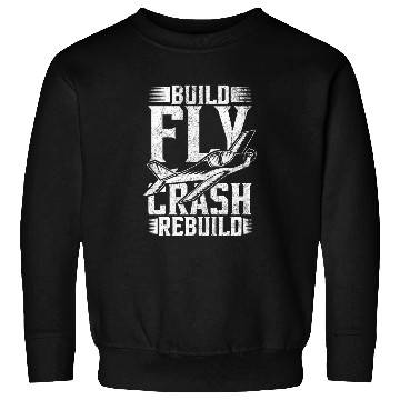 Discover RC Plane Pilot Build Fly Crash Rebuild Sweatshirts