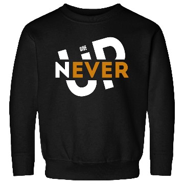 Discover Never give up Sweatshirts