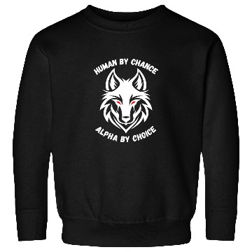 Discover Human By Chance Alpha By Choice Alpha Wolf Sweatshirts