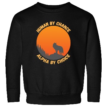 Discover Human By Chance Alpha By Choice Alpha Wolf Sweatshirts