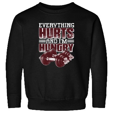 Discover Everything Hurts And I'm Hungry 5 Sweatshirts
