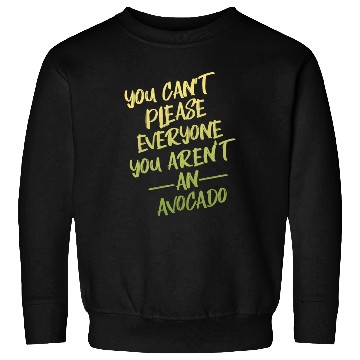 Discover You Aren t An Avocado Sweatshirts