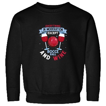 Discover Everything In Moderation Except Bocce Petangue Tea Sweatshirts