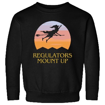 Discover Regulators Mount Up, Funny Halloween Witch Sweatshirts