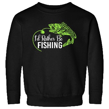 Discover I d Rather Be Fishing Sweatshirts