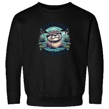Discover I Don't Care, I'm An Otter. - Cute Otter Sweatshirts
