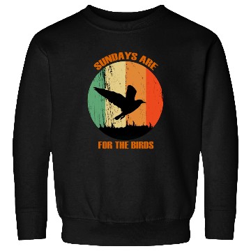 Discover Sundays Are For The Birds Sweatshirts