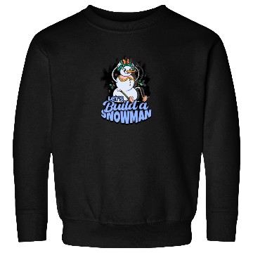 Discover Let's Build a Snowman - Snow Sweatshirts
