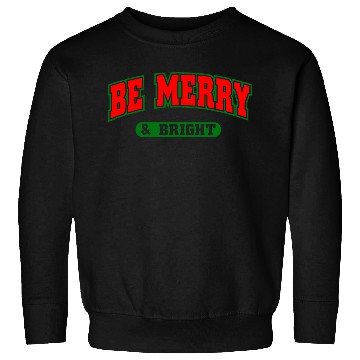Discover Be Merry and Bright. Sweatshirts
