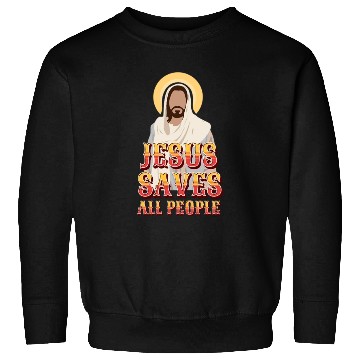 Discover Jesus Saves All People Sweatshirts
