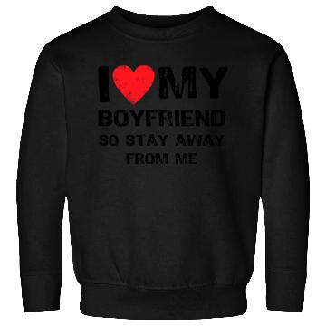 Discover I Love My Boyfriend Funny Sweatshirts
