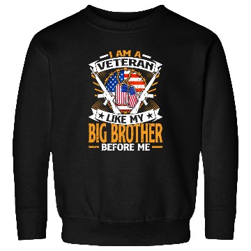 Discover I Am A Veteran Like My Big Brother Before Me Sweatshirts