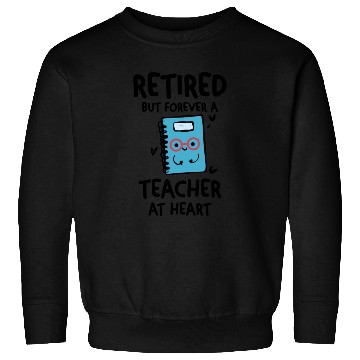 Discover Retired Teacher Quotes Sweatshirts