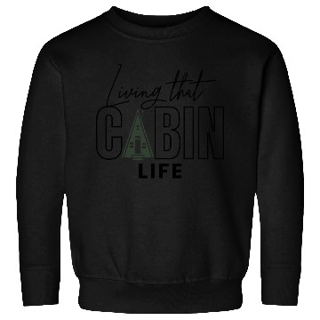 Discover Living That Cabin Life Sweatshirts