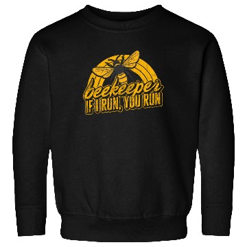 Discover Beekeeper Sweatshirts, Beekeeper If I Run You Run Sweatshirts,