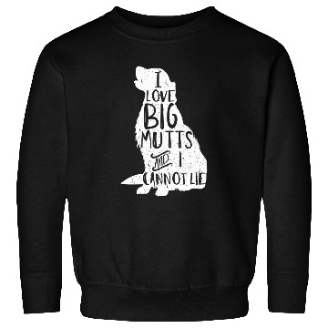 Discover I Love Big Mutts And I Cannot Lie Dog Mom Sweatshirts