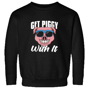 Discover Pig Farming Get Piggy With It Farm Animals Farmer Sweatshirts